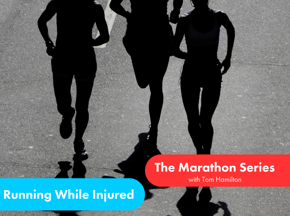 Marathon Series with Tom Hamilton – Toms Tips For Running While Injured